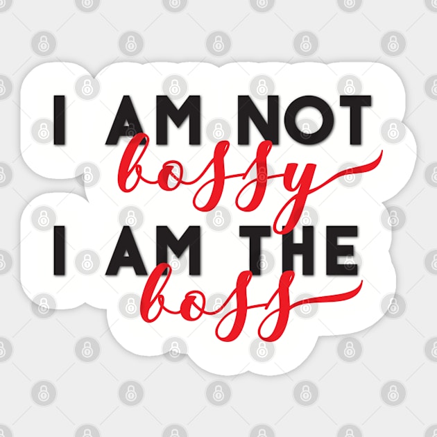 I am not bossy I am the boss Sticker by TheBlackCatprints